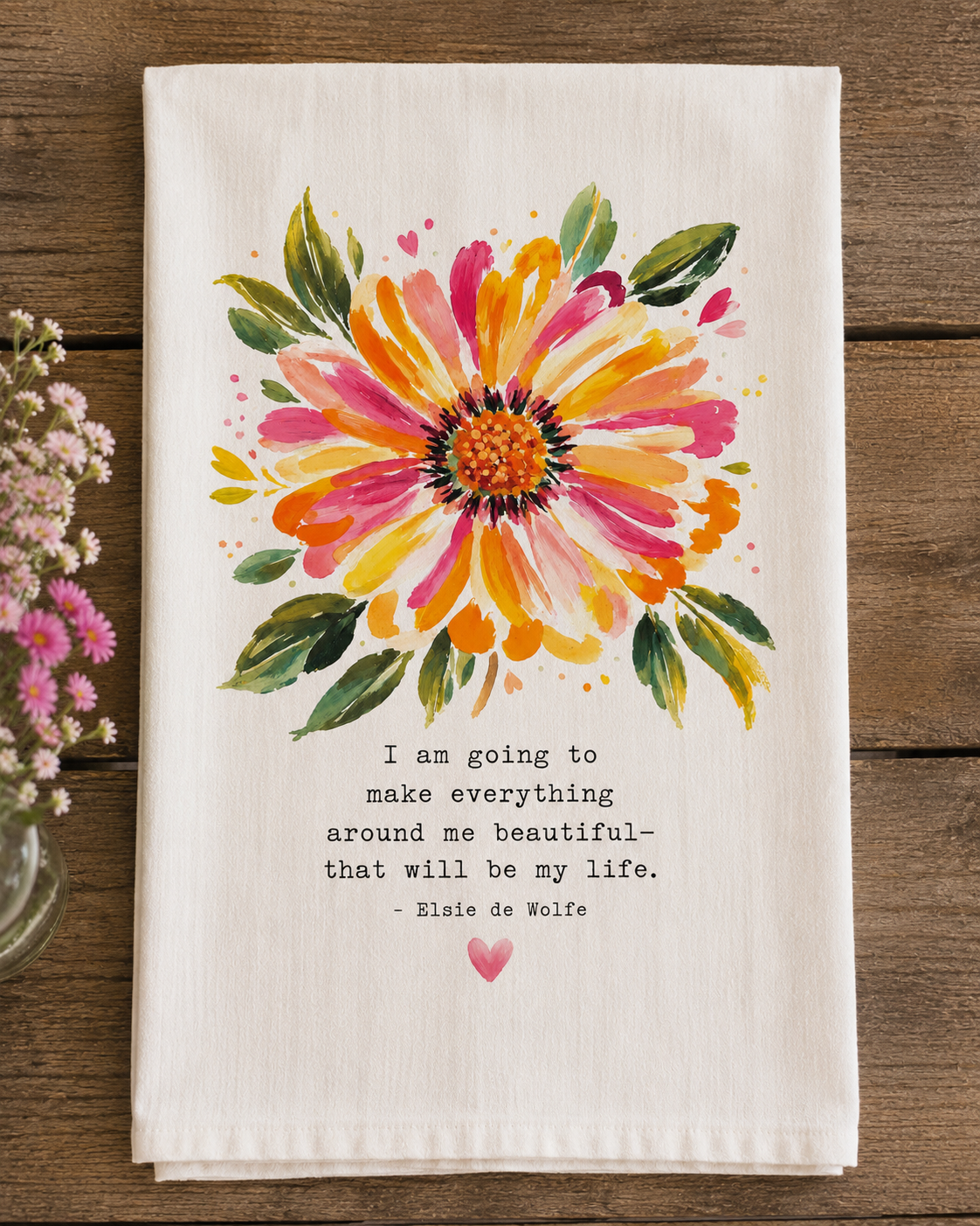 Make Everything Beautiful Tea Towel