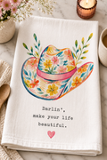 Darlin’, Make Your Life Beautiful. Flour Sack Tea Towel
